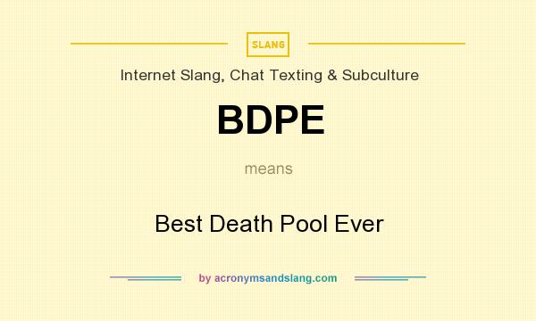 What does BDPE mean? It stands for Best Death Pool Ever