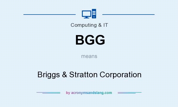What does BGG mean? It stands for Briggs & Stratton Corporation
