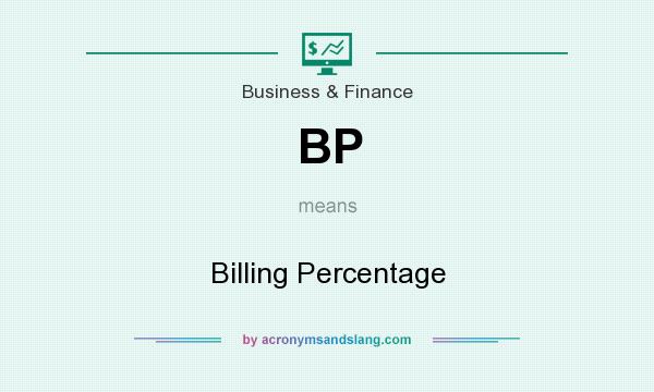 What does BP mean? It stands for Billing Percentage