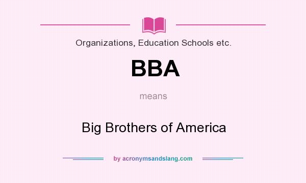 What does BBA mean? It stands for Big Brothers of America