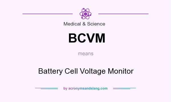 What does BCVM mean? It stands for Battery Cell Voltage Monitor