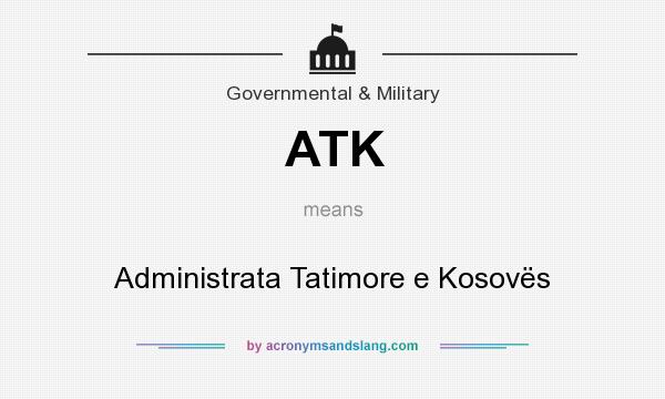 What does ATK mean? It stands for Administrata Tatimore e Kosovës