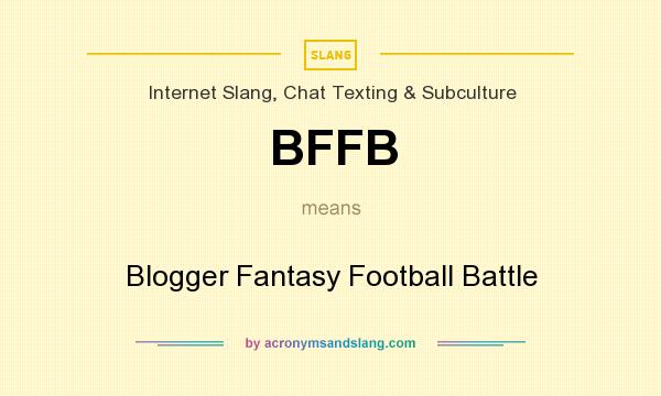 What does BFFB mean? It stands for Blogger Fantasy Football Battle
