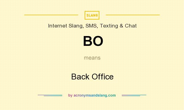 What does BO mean? It stands for Back Office