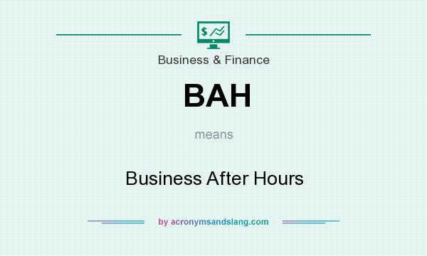 What does BAH mean? It stands for Business After Hours