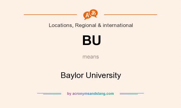 What does BU mean? It stands for Baylor University