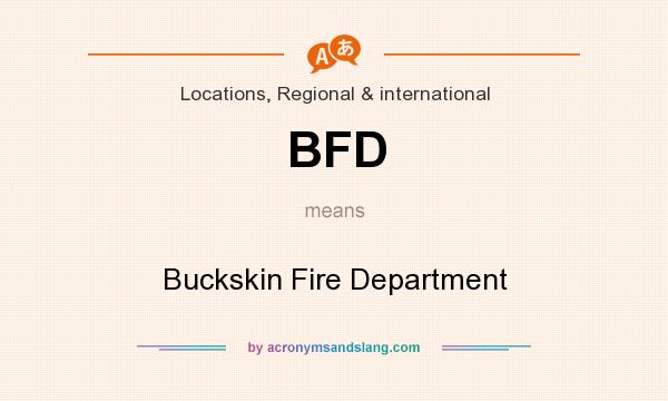 What does BFD mean? It stands for Buckskin Fire Department