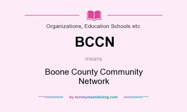 What does BCCN mean? It stands for Boone County Community Network