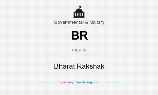 What does BR mean? It stands for Bharat Rakshak