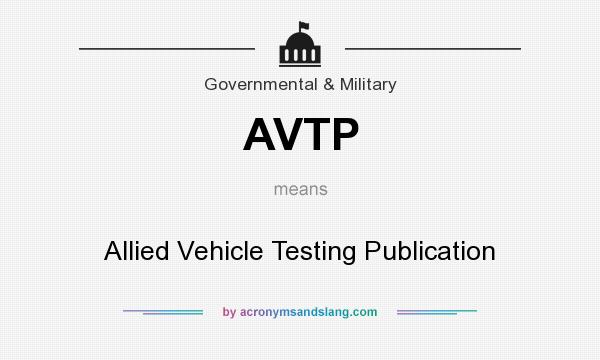 What does AVTP mean? It stands for Allied Vehicle Testing Publication