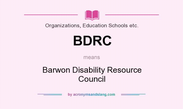 What does BDRC mean? It stands for Barwon Disability Resource Council