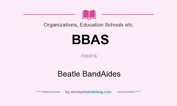 What does BBAS mean? It stands for Beatle BandAides