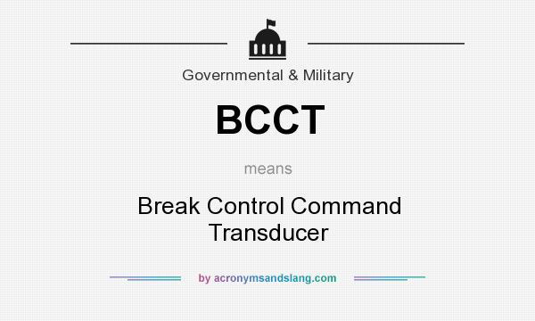 What does BCCT mean? It stands for Break Control Command Transducer