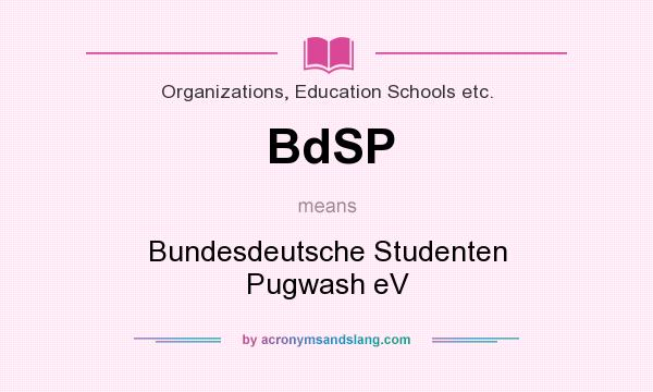 What does BdSP mean? It stands for Bundesdeutsche Studenten Pugwash eV