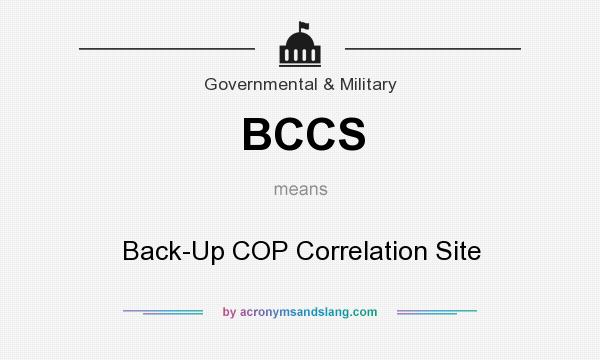 What does BCCS mean? It stands for Back-Up COP Correlation Site