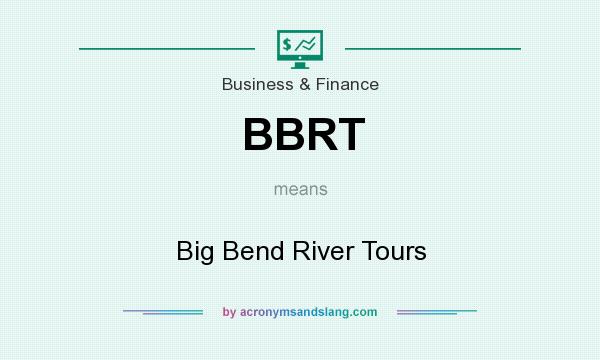 What does BBRT mean? It stands for Big Bend River Tours
