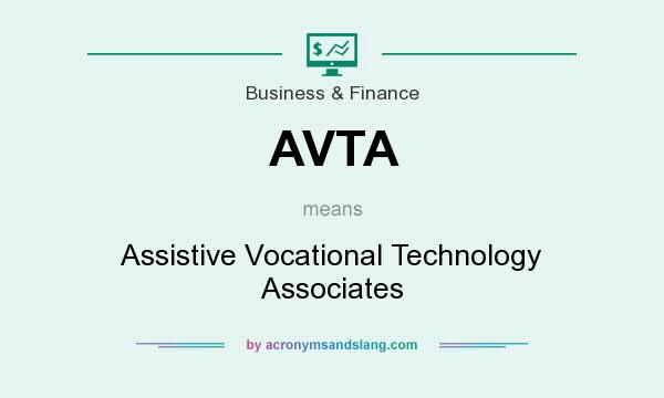 What does AVTA mean? It stands for Assistive Vocational Technology Associates