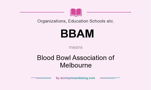 What does BBAM mean? It stands for Blood Bowl Association of Melbourne