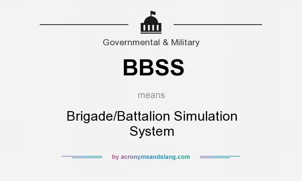 What does BBSS mean? It stands for Brigade/Battalion Simulation System