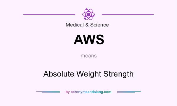 What does AWS mean? It stands for Absolute Weight Strength