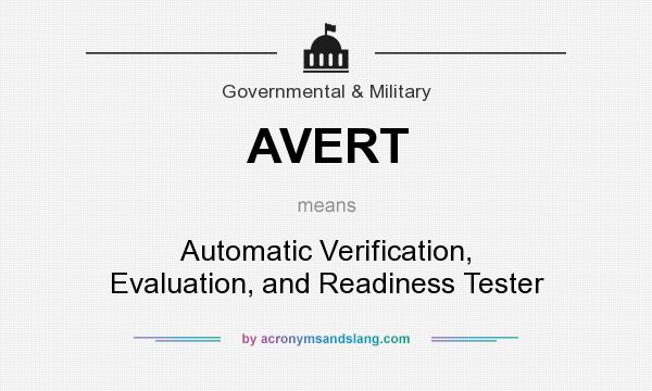 What does AVERT mean? It stands for Automatic Verification, Evaluation, and Readiness Tester