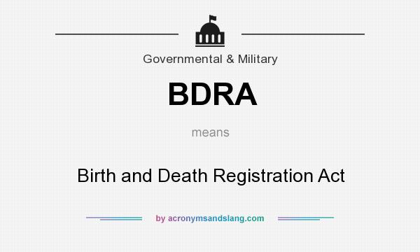 What does BDRA mean? It stands for Birth and Death Registration Act