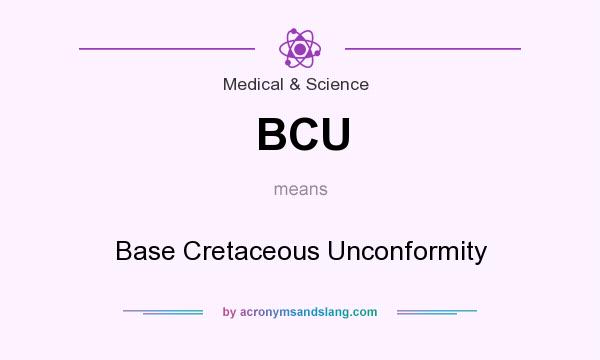 What does BCU mean? It stands for Base Cretaceous Unconformity