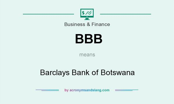 What does BBB mean? It stands for Barclays Bank of Botswana