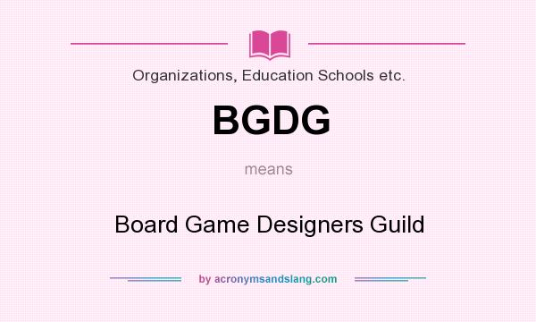 What does BGDG mean? It stands for Board Game Designers Guild