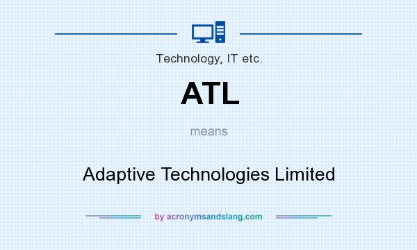 What does ATL mean? It stands for Adaptive Technologies Limited