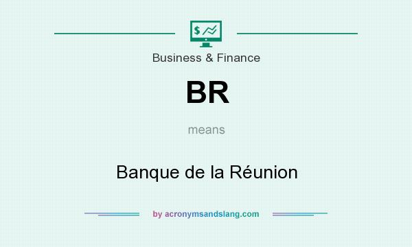 What does BR mean? It stands for Banque de la Réunion