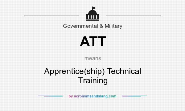 What does ATT mean? It stands for Apprentice(ship) Technical Training