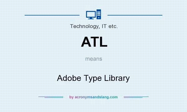 What does ATL mean? It stands for Adobe Type Library