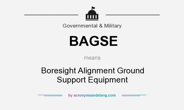 What does BAGSE mean? It stands for Boresight Alignment Ground Support Equipment