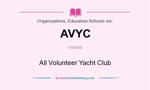 What does AVYC mean? It stands for All Volunteer Yacht Club