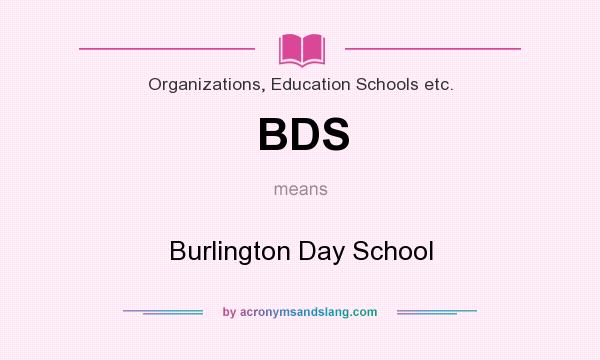 What does BDS mean? It stands for Burlington Day School