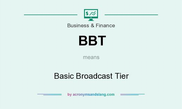 What does BBT mean? It stands for Basic Broadcast Tier