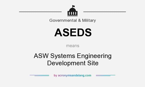 What does ASEDS mean? It stands for ASW Systems Engineering Development Site