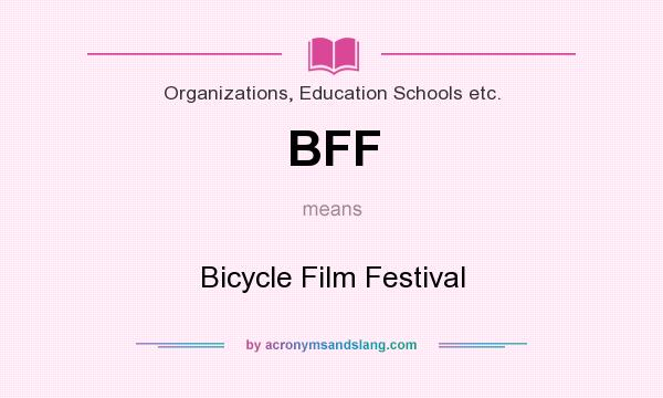 What does BFF mean? It stands for Bicycle Film Festival