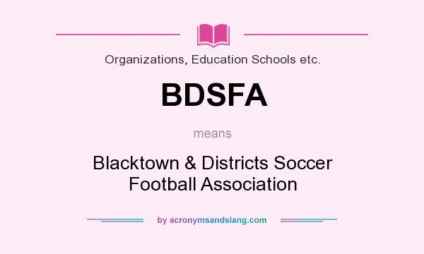 What does BDSFA mean? It stands for Blacktown & Districts Soccer Football Association