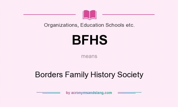 What does BFHS mean? It stands for Borders Family History Society