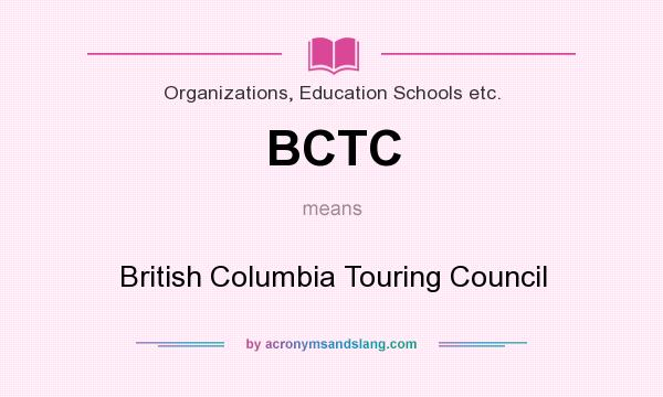 What does BCTC mean? It stands for British Columbia Touring Council