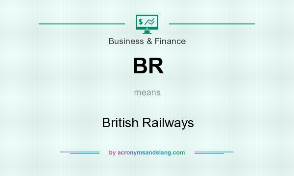 What does BR mean? It stands for British Railways