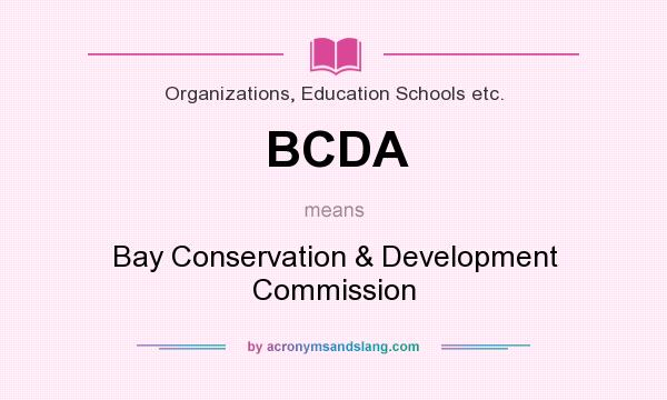 What does BCDA mean? It stands for Bay Conservation & Development Commission