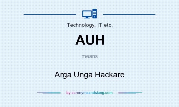 What does AUH mean? It stands for Arga Unga Hackare