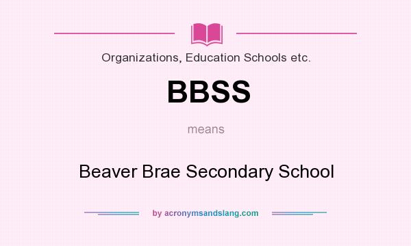 What does BBSS mean? It stands for Beaver Brae Secondary School