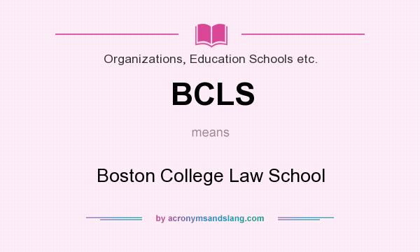 What does BCLS mean? It stands for Boston College Law School