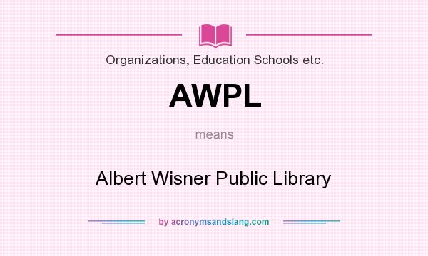 What does AWPL mean? It stands for Albert Wisner Public Library