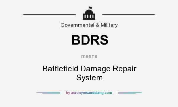 What does BDRS mean? It stands for Battlefield Damage Repair System