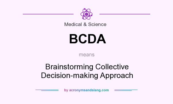 What does BCDA mean? It stands for Brainstorming Collective Decision-making Approach